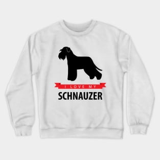 I Love My Schnauzer Crewneck Sweatshirt